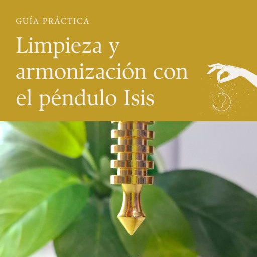 Ebook "Limpieza y Armonización con el Péndulo Isis"